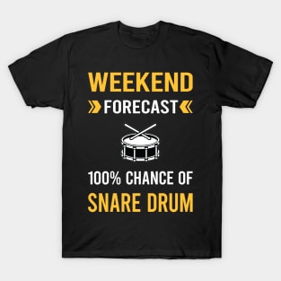 Weekend Forecast Snare Drum Drums T-Shirt